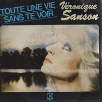 Véronique Sanson - Toute Une Vie Sans Te Voir