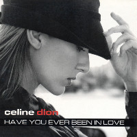Céline Dion - Have You Ever Been In Love?