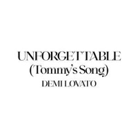Demi Lovato - Unforgettable [Tommy's Song]