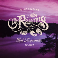 The Rasmus and Lost Frequencies - In The Shadows [Lost Frequencies Remake]