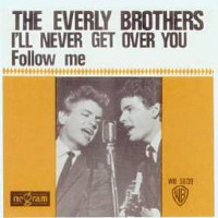 The Everly Brothers - I'll Never Get Over You