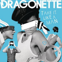 Dragonette - Take It Like A Man