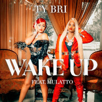 Ty Bri feat. Mulatto - Wake Up