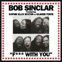 Bob Sinclar feat. Sophie Ellis-Bextor and Gilbere Forte - F*** With You