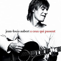 Jean-Louis Aubert - À Ceux Qui Passent