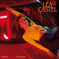Léa Castel - Amour À La Haine