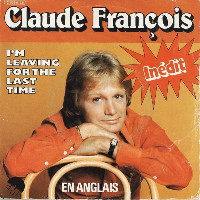 Claude François - I'm Leaving For The Last Time