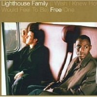 Lighthouse Family - (I Wish I Knew How It Would Feel To Be) Free/One