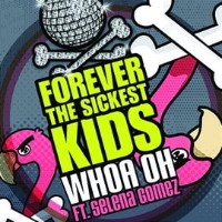 Forever The Sickest Kids feat. Selena Gomez - Whoa Oh