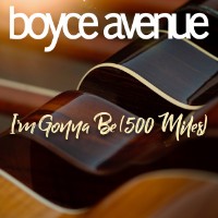 Boyce Avenue - I'm Gonna Be (500 Miles)