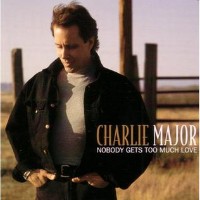Charlie Major - Nobody Gets Too Much Love