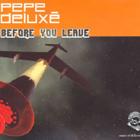 Pepe Deluxé - Before You Leave (Twisted)