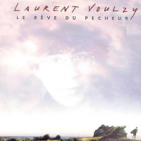 Laurent Voulzy - Le Rêve Du Pêcheur