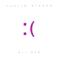 Justin Bieber - All Bad