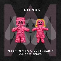 Marshmello and Anne-Marie  - remixed by Sikdope - FRIENDS [Sikdope Remix]