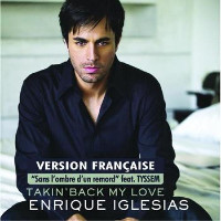 Enrique Iglesias feat. Tyssem - Takin' Back My Love (Sans L'Ombre D'Un Remords)