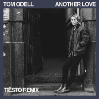 Tom Odell  - remixed by Tiësto - Another Love [Tiësto Remix]