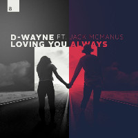 D-Wayne feat. Jack McManus - Loving You Always
