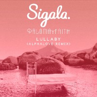 Sigala and Paloma Faith  - remixed by Alphalove - Lullaby [Alphalove Remix]