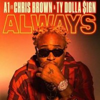 A-1 feat. Chris Brown and Ty Dolla $ign - Always