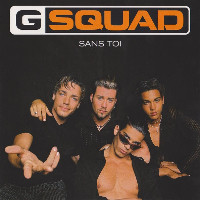 G Squad - Sans Toi