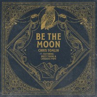 Chris Tomlin feat. Brett Young and Cassadee Pope - Be The Moon