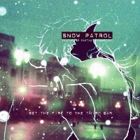 Snow Patrol feat. Martha Wainwright - Set The Fire To The Third Bar