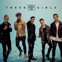 Why Don't We - These Girls