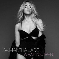 Samantha Jade - What You Want