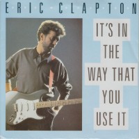 Eric Clapton - It's In The Way That You Use It