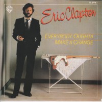 Eric Clapton - Everybody Oughta Make A Change