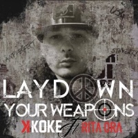 K Koke feat. Rita Ora - Lay Down Your Weapons